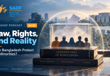 Law, Rights, and Reality: Can Bangladesh Protect Its Minorities? – Podcast S4E3